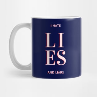 Expressive quote, I Hate lies and Liars, for true lovers Mug